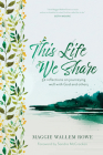 This Life We Share: 52 Reflections on Journeying Well with God and Others Cover Image