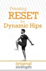 Pressing RESET for Dynamic Hips By Original Strength Cover Image