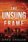 The Unsung Frame: A Technothriller By Greg Dragon Cover Image