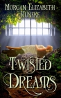 Twisted Dreams By Morgan Elizabeth Huneke Cover Image