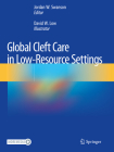 Global Cleft Care in Low-Resource Settings By Jordan W. Swanson (Editor), David W. Low (Illustrator) Cover Image