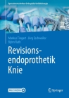 Revisionsendoprothetik Knie By Markus Tingart, Jörg Eschweiler, Björn Rath Cover Image