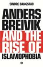 Anders Breivik and the Rise of Islamophobia By Sindre Bangstad Cover Image