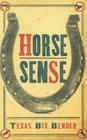Horse Sense By Texas Bix Bender Cover Image