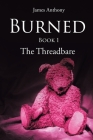 Burned: Book 1 By James Anthony Cover Image