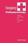 Emergency Pathophysiology: Clinical Applications for Prehospital Care By Samuel M. Galvagno Cover Image