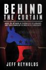 Behind the Curtain: Inside the Network of Progressive Billionaires and Their Campaign to Undermine Democracy By Jeff Reynolds Cover Image