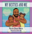 My Besties and Me By Warren Edward Morris, Taillefer Long (Illustrator) Cover Image