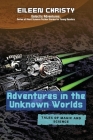 Adventures in the Unknown Worlds-Tales of Magic and Science: Join the Quest to Save the Worlds from Evil Forces By Eileen Christy Cover Image