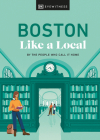 Boston Like a Local: By the People Who Call It Home (Local Travel Guide) By DK Eyewitness, Cathryn Haight, Meaghan Agnew, Jared Emory Ranahan Cover Image