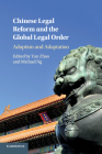 Chinese Legal Reform and the Global Legal Order: Adoption and Adaptation Cover Image