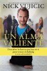 Un alma valiente / Stand Strong: You Can Overcome Bullying (and Other Stuff That Keeps You Down: Descubre la fuerza que hay en ti para vencer el bullying By Nick Vujicic Cover Image
