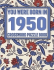 Crossword Puzzle Book: You Were Born In 1950: Large Print Crossword Puzzle Book For Adults & Seniors By B. Sikarithi Publication Cover Image