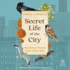 Secret Life of the City: How Nature Thrives in the Urban Wild Cover Image