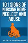 101 Signs Of Nursing Home Neglect And Abuse Cover Image