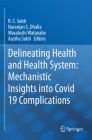 Delineating Health and Health System: Mechanistic Insights Into Covid 19 Complications By R. C. Sobti (Editor), Naranjan S. Dhalla (Editor), Masatoshi Watanabe (Editor) Cover Image