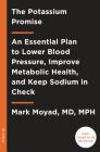 The Potassium Promise: An Essential Plan to Lower Blood Pressure, Improve Metabolic Health, and Keep  Sodium in Check By Mark Moyad Cover Image