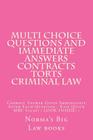 Multi choice questions and immediate answers Contracts Torts Criminal law: Correct Answer Given Immediately After Each Question - Easy Quick MBE Study By Ivy Black Letter Law Books, Norma's Big Law Books Cover Image
