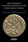 The Cambridge Economic History of the Greco-Roman World By Walter Scheidel (Editor), Ian Morris (Editor), Richard P. Saller (Editor) Cover Image