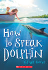 How to Speak Dolphin By Ginny Rorby Cover Image