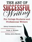 The Art of Successful Writing: For University Students and Professional Writers By Delroy Constantine-Simms (Editor), Ridwan Abdul-Kareem (Editor), Sonya Williams (Editor) Cover Image