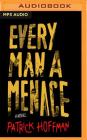 Every Man a Menace By Patrick Hoffman, David Desantos (Read by) Cover Image