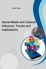Social Media and Cultural Influence: Trends and Implications By Imran Khan Cover Image