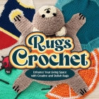 Rugs Crochet: Enhance Your Living Space with Creative and Stylish Rugs: Amigurumi Rugs By Jamie Ryan Cover Image