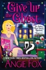 Give Up the Ghost (Southern Ghost Hunter #11) By Angie Fox Cover Image