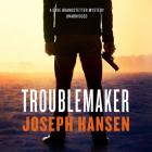 Troublemaker: A Dave Brandstetter Mystery By Joseph Hansen, Keith Szarabajka (Read by) Cover Image
