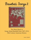 Baseball Songs 2: The Sheet Music to Songs About Baseball from 1907-1919, 20th Century American History By Linda L. Culbreth Cover Image
