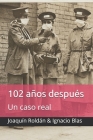 102 años después: Un caso real By Ignacio Blas Sanz, Joaquín Roldán Morcillo Cover Image