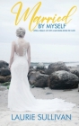 Married by Myself: Living A Parallel Life With A Man Hiding Behind The Cloth Cover Image