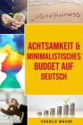Achtsamkeit & Minimalistisches Budget Auf Deutsch Cover Image
