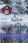A Suitor for Rebekah (Windy Gap Wishes #2) Cover Image