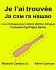 Je l'ai trouvée: Livre d'images pour enfants Français-Cyrillique Serbe (Édition bilingue) Cover Image