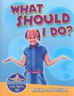 What Should I Do?: Making Good Decisions By John Burstein Cover Image