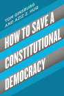 How to Save a Constitutional Democracy By Tom Ginsburg, Aziz Z. Huq Cover Image