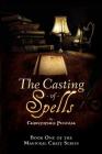The Casting of Spells: Creating a Magickal Life Through the Words of True Will (Magical Craft #1) By Christopher J. Penczak Cover Image