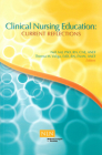 Clinical Nursing Education: Current Reflections (NLN) Cover Image