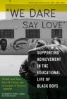 We Dare Say Love: Supporting Achievement in the Educational Life of Black Boys (Multicultural Education) Cover Image