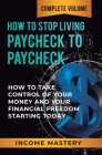 How to Stop Living Paycheck to Paycheck: How to Take Control of Your Money and Your Financial Freedom Starting Today Complete Volume Cover Image