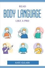 Read Body Language Like a Pro By Kate Gulash Cover Image