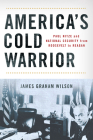 America's Cold Warrior: Paul Nitze and National Security from Roosevelt to Reagan Cover Image