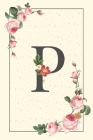 Daily To Do List Notebook P: Simple Floral Initial Monogram Letter P - 100 Daily Lined To Do Checklist Notebook Planner And Task Manager Undated Wi Cover Image