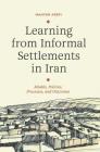 Learning from Informal Settlements in Iran: Models, Policies, Processes, and Outcomes By Mahyar Arefi Cover Image