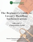 The Beginner's Guide to Luxury Handbag Authentication: Volume 1 Cover Image