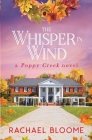 The Whisper in Wind: A Poppy Creek Novel By Rachael Bloome Cover Image