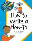 How to Write a How-To (Explorer Junior Library: How to Write) By Cecilia Minden, Kate Roth Cover Image