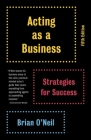 Acting as a Business, Fifth Edition: Strategies for Success Cover Image